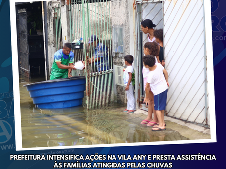 Prefeitura intensifica ações na Vila Any e presta assistência às famílias atingidas pelas chuvas