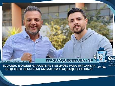 Eduardo Boigues garante R$ 5 milhões para implantar projeto de bem-estar animal em Itaquaquecetuba-SP