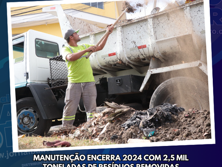 Manutenção encerra 2024 com 2,5 mil toneladas de resíduos removidas