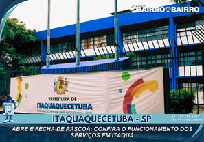 Abre e fecha de Páscoa: confira o funcionamento dos serviços em Itaquá