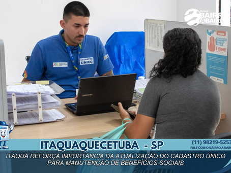 Itaquá reforça importância da atualização do Cadastro Único para manutenção de benefícios sociais