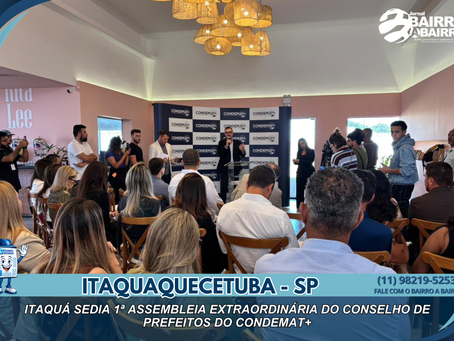 Itaquá sedia 1ª Assembleia Extraordinária do Conselho de Prefeitos do CONDEMAT+ e fortalece políticas inclusivas na região