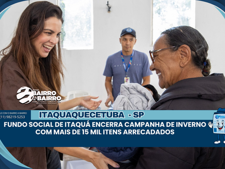 Fundo Social de Itaquá encerra campanha de inverno com mais de 15 mil itens arrecadados