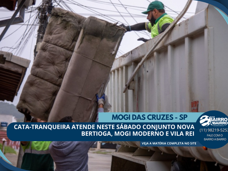 Cata-Tranqueira atende neste sábado Conjunto Nova Bertioga, Mogi Moderno e Vila Rei