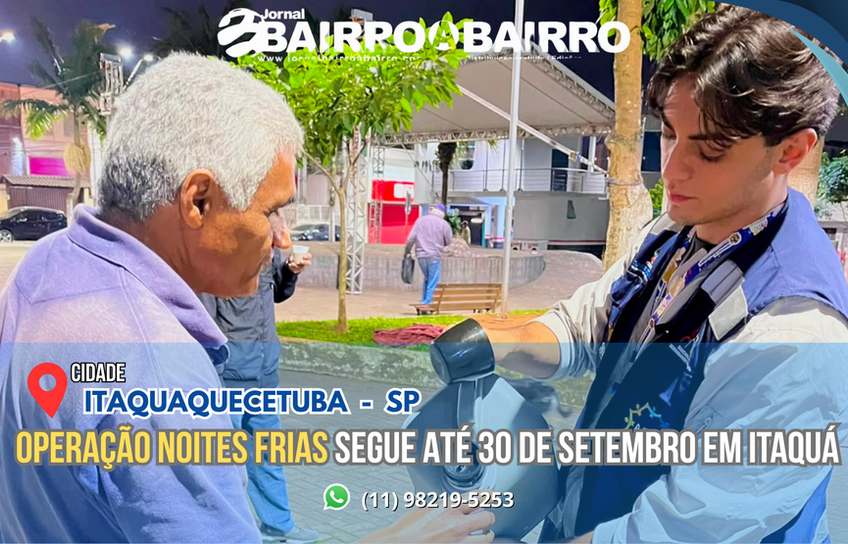 Operação Noites Frias segue até 30 de setembro em Itaquá com acolhimento, alimentação e proteção para pessoas em situação de rua