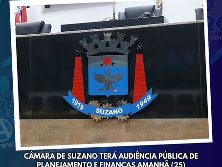 Câmara de Suzano terá audiência pública de Planejamento e Finanças amanhã (25)