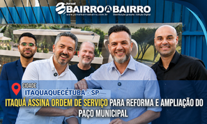 ITAQUÁ ASSINA ORDEM DE SERVIÇO PARA REFORMA E AMPLIAÇÃO DO PAÇO MUNICIPAL