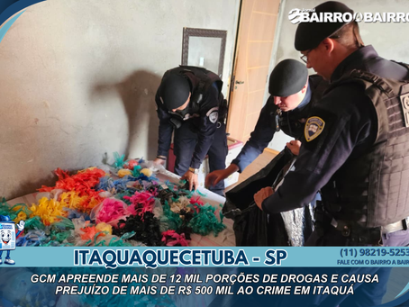 GCM apreende mais de 12 mil porções de drogas e causa prejuízo de mais de R$ 500 mil ao crime em Itaquá