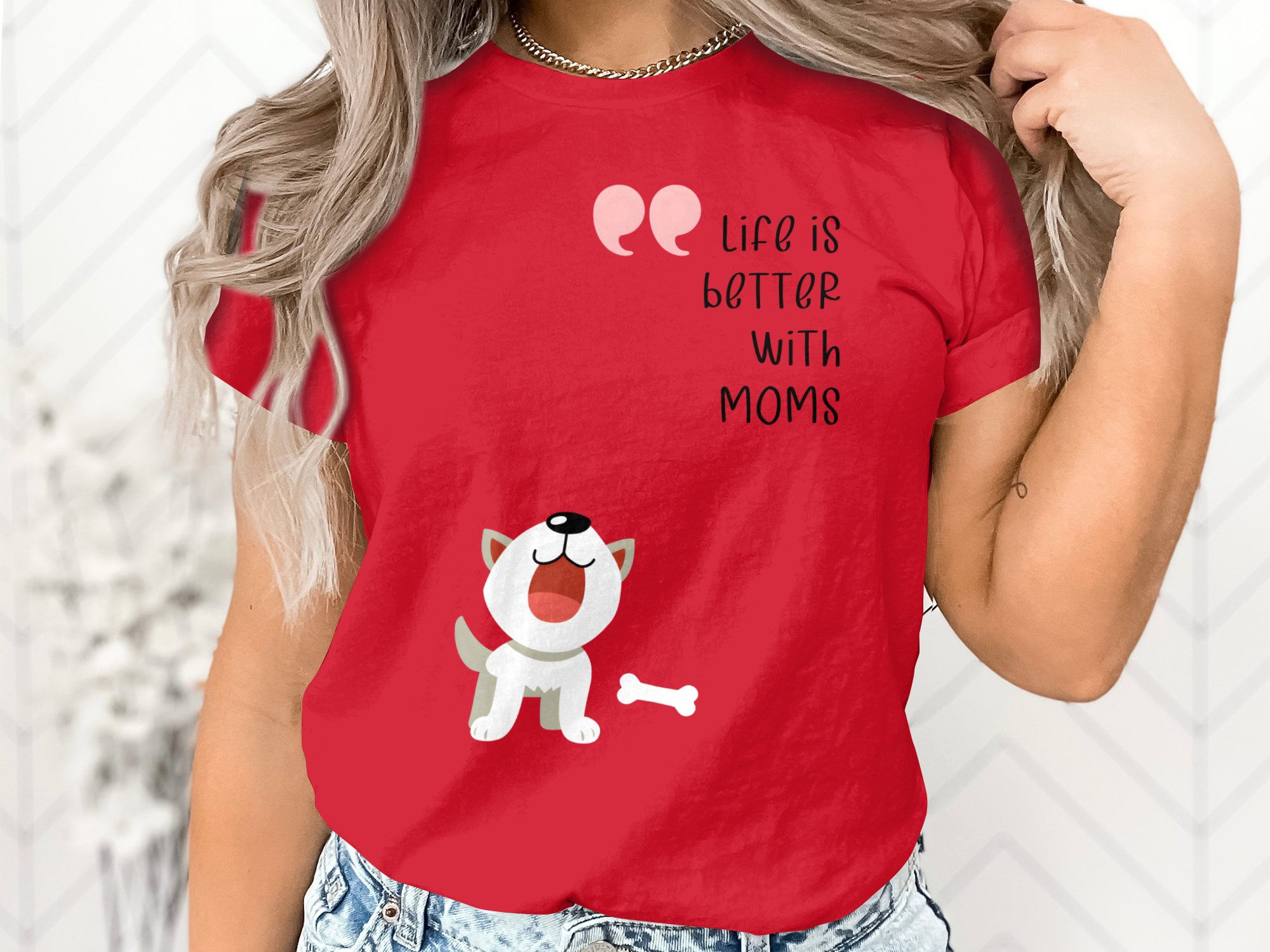 Life is better with Moms