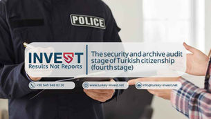 The security and archive audit stage of Turkish citizenship (fourth stage)