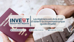 Les Algériens ont-ils le droit d'obtenir la citoyenneté turque (guide détaillé)