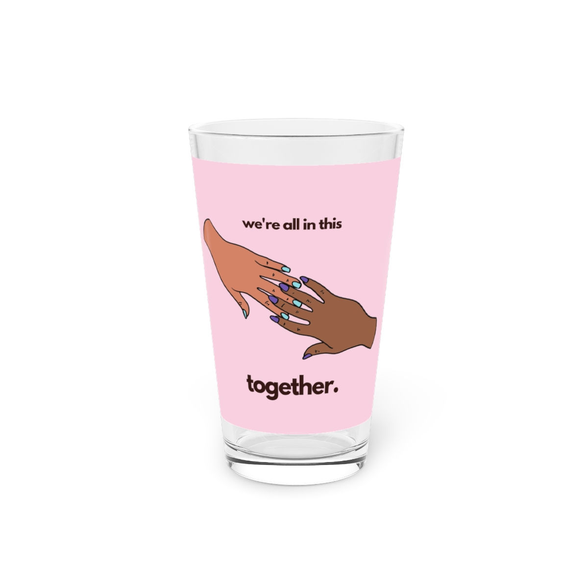 In This Together - Pint Glass, 16oz