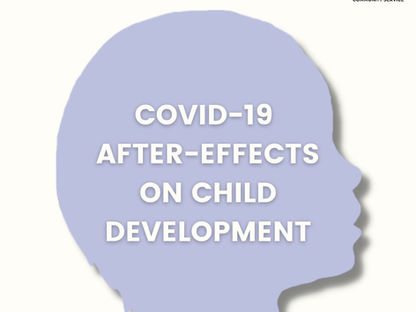 Covid-19 after effects on child development.