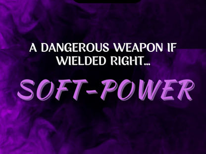 Soft Power: A Dangerous Weapon if Wielded Right