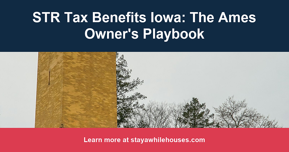 STR Tax Benefits Iowa: The Ames Owner's Playbook