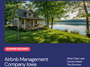 Airbnb Management Company Iowa: What Clear Lake Owners Need This Summer