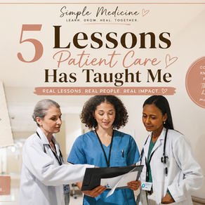 5 Lessons Patient Care Taught Me on My Journey to Medicine