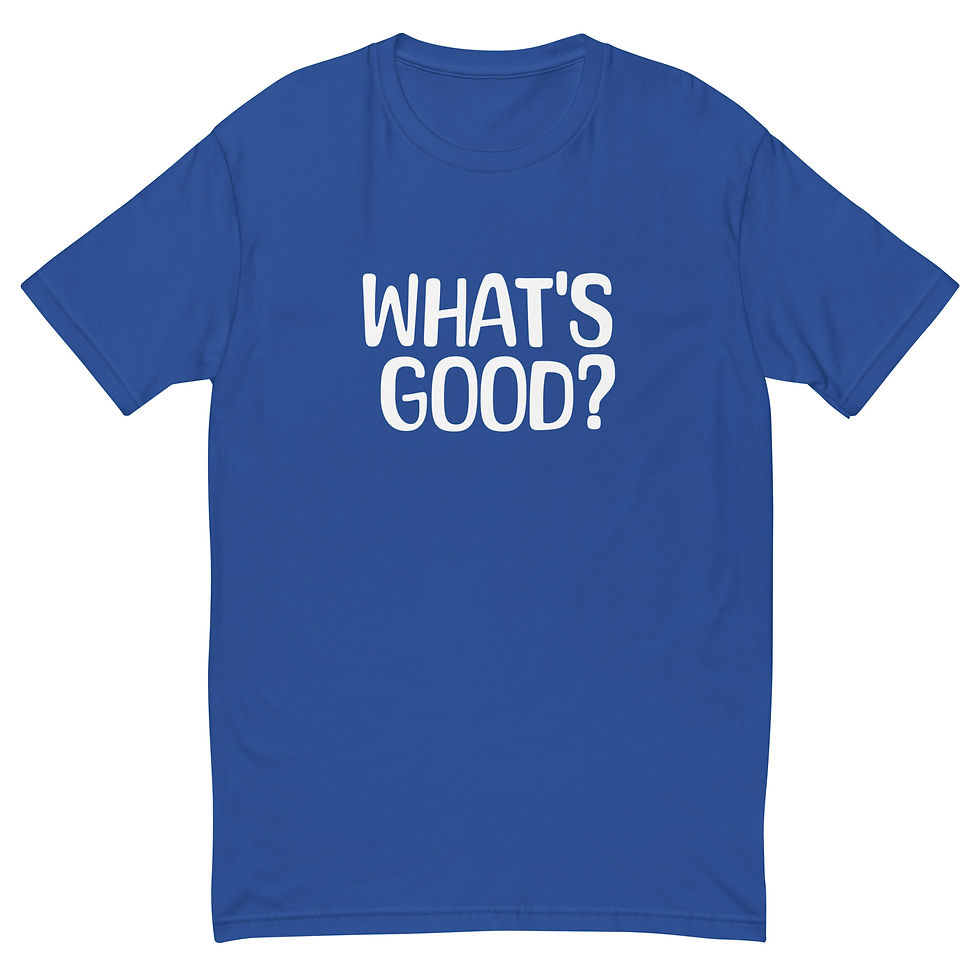 Thumbnail: What's Good -  Next Level T-Shirt