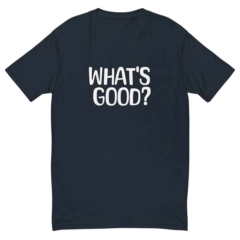Thumbnail: What's Good -  Next Level T-Shirt