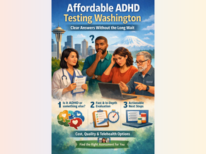 Adult ADHD & Autism Testing in Washington: Cutting the Wait