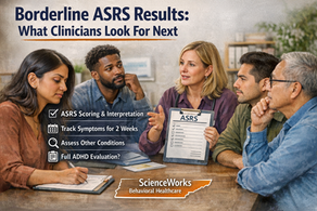 “Borderline” ASRS Results: What Clinicians Look For Next
