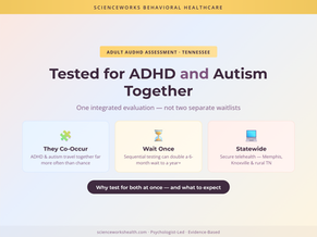 Getting Tested for ADHD and Autism Together in Tennessee: AuDHD Assessment Without Two Waitlists