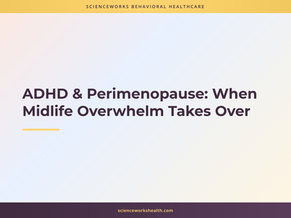 ADHD & Perimenopause: When Midlife Overwhelm Takes Over