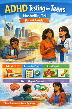 ADHD testing for teens Nashville TN: What Parents Should Know
