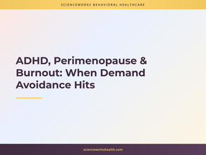 ADHD, Perimenopause & Burnout: When Demand Avoidance Hits