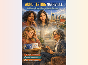 ADHD Testing in Nashville: Evidence-Based Care for Adult Women
