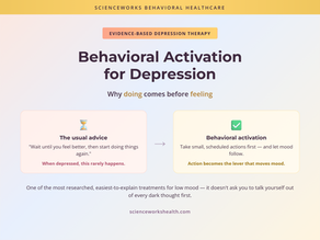Behavioral Activation for Depression: Why Doing Comes Before Feeling