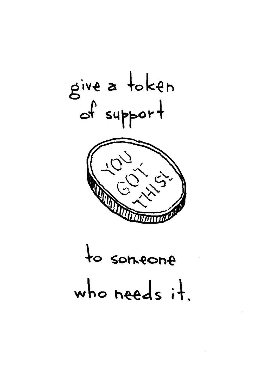 Handwritten note with a token reading you got this and text: give a token of support to someone who needs it.