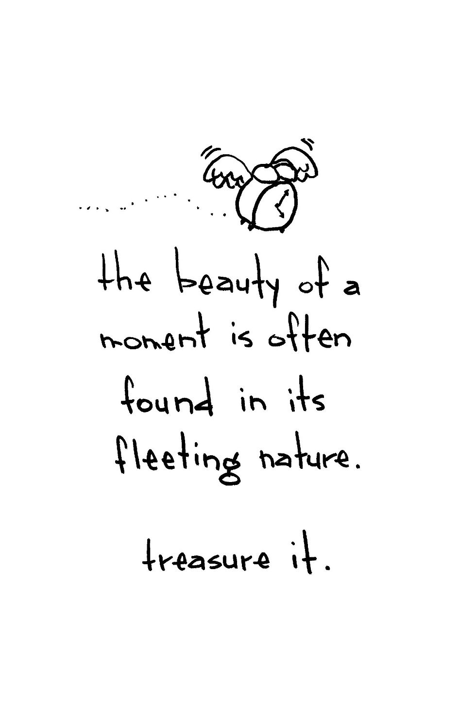 Handwritten quote beside a flying alarm clock: the beauty of a moment is often found in its fleeting nature. Treasure it.