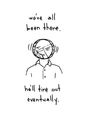 We've all been there.