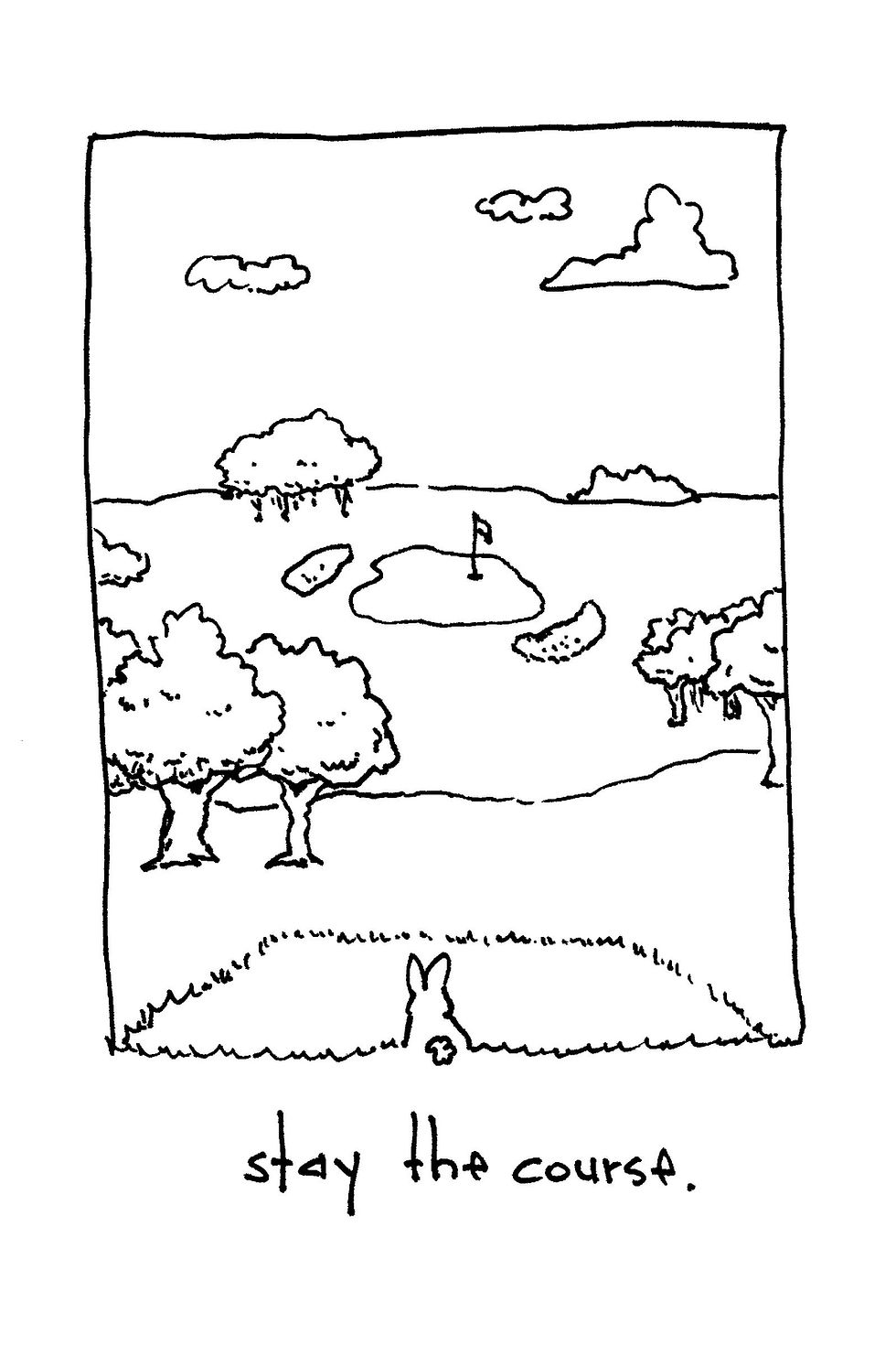 Rabbit watches a golf course with a flag, trees, and clouds; handwritten text reads stay the course.