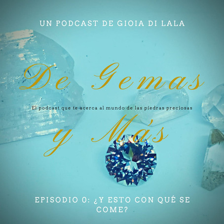 Gemología, ¿Y eso con qué se come? DGyM S1E1