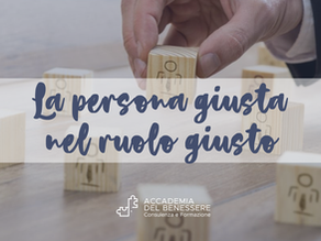 LA PERSONA GIUSTA NEL RUOLO GIUSTO