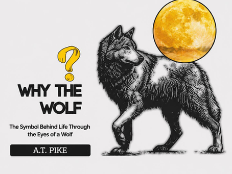 Why the Wolf: The Symbol Behind Life Through the Eyes of a Wolf