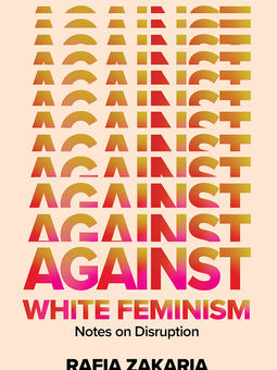 Against White Feminism by Rafia Zakaria (Book #42)