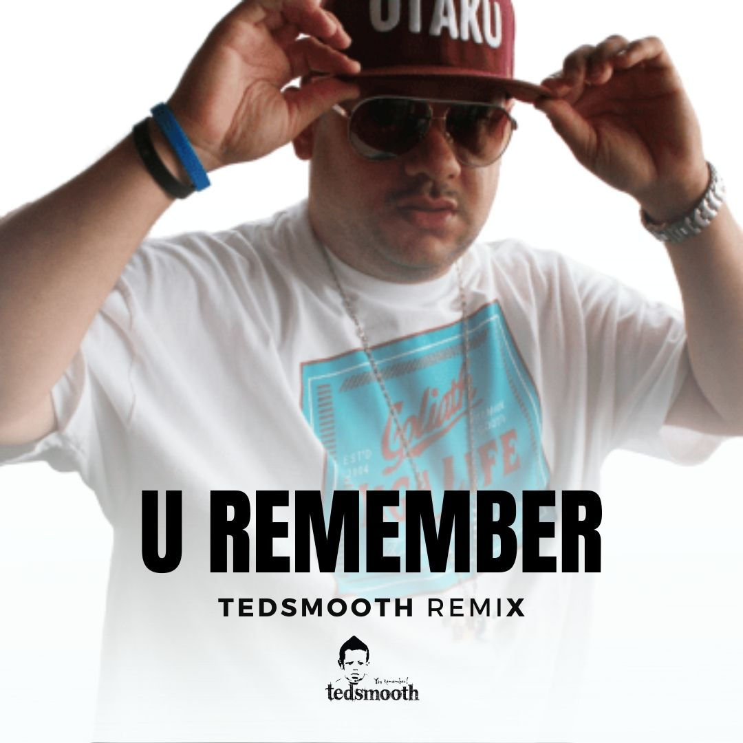 U REMEMBER TEDSMOOTH MIX