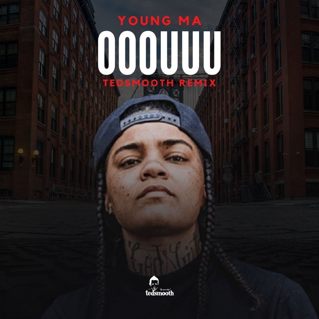 OOOUUU TEDSMOOTH REMIX - YOUNG M.A - DIRTY
