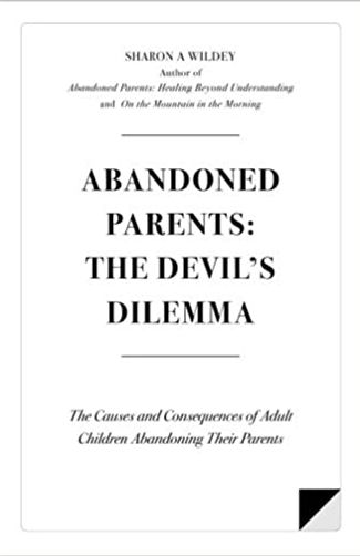 Abandoned Parents: The Devil's Dilemma by Sharon Wildey