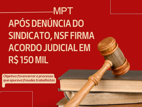 Após denúncia do Sindicato, NSF firma acordo judicial em R$ 150 mil