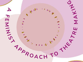 A Feminist Approach to Theatre Making