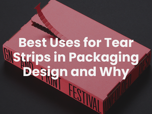 Best Uses for Tear Strips in Packaging Design and Why