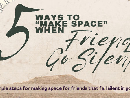 Make Space - When Friends Go Silent