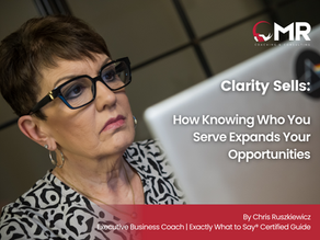 Clarity Sells: How Knowing Who You Serve Expands Your Opportunities