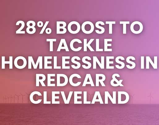 Labour Government Provides Huge 28% boost to tackle homelessness in Redcar and Cleveland