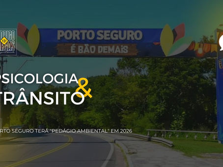 PORTO SEGURO TERÁ "PEDÁGIO AMBIENTAL" EM 2026
