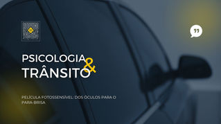 PELÍCULA FOTOSSENSÍVEL: DOS ÓCULOS PARA O PARA-BRISA